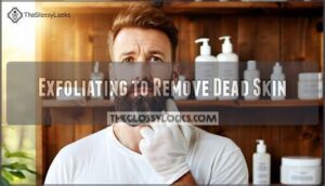 exfoliating to remove dead skin
