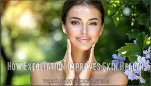 how exfoliation improves skin health