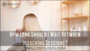 how long should i wait between bleaching sessions