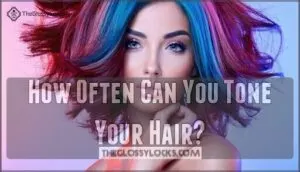 how often can you tone your hair