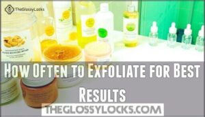how often to exfoliate for best results