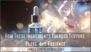 how these ingredients address texture, pores, and radiance