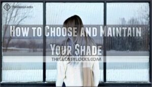 how to choose and maintain your shade