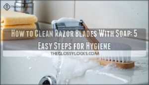 how to clean razor blades with soap