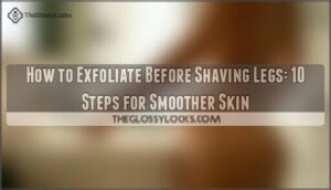 how to exfoliate before shaving legs