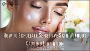 how to exfoliate sensitive skin without causing irritation