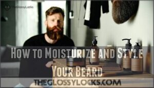 how to moisturize and style your beard