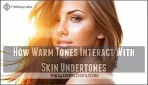 how warm tones interact with skin undertones