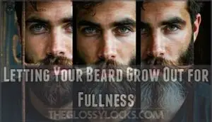 letting your beard grow out for fullness