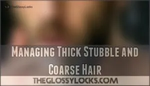 managing thick stubble and coarse hair