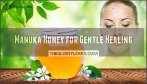 manuka honey for gentle healing
