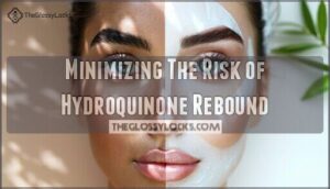 minimizing the risk of hydroquinone rebound