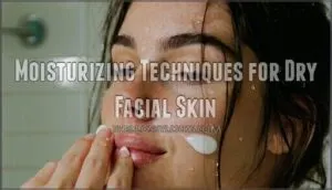 moisturizing techniques for dry facial skin
