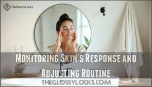 monitoring skin’s response and adjusting routine