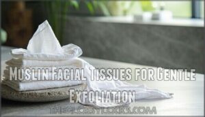muslin facial tissues for gentle exfoliation