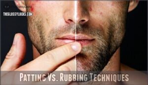 patting vs. rubbing techniques