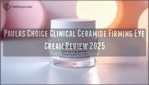 paulas choice clinical ceramide firming eye cream review