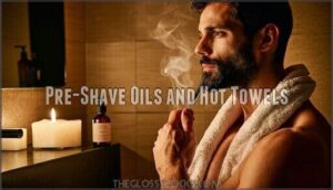 pre-shave oils and hot towels