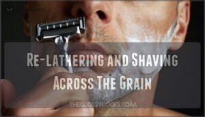 re-lathering and shaving across the grain