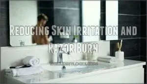 reducing skin irritation and razor burn