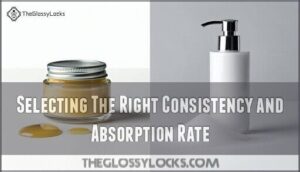 selecting the right consistency and absorption rate