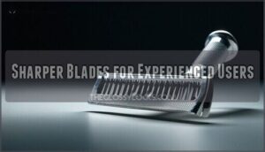 sharper blades for experienced users