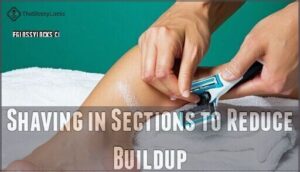 shaving in sections to reduce buildup