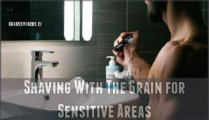 shaving with the grain for sensitive areas