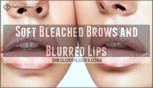 soft bleached brows and blurred lips
