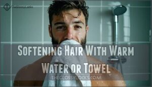 softening hair with warm water or towel