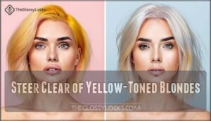 steer clear of yellow-toned blondes