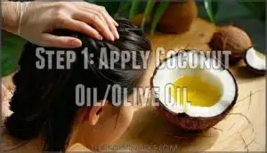 step 1: apply coconut oil/olive oil step 1: apply coconut oil/olive oil