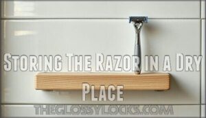 storing the razor in a dry place
