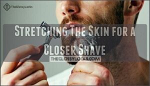 stretching the skin for a closer shave