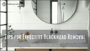 tips for effective blackhead removal