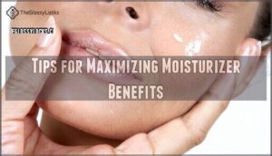 tips for maximizing moisturizer benefits