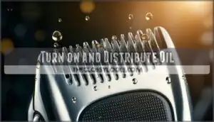 turn on and distribute oil