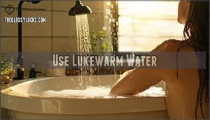 use lukewarm water