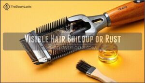 visible hair buildup or rust
