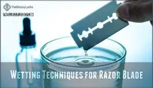 wetting techniques for razor blade