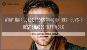 what hair color looks good on irish guys