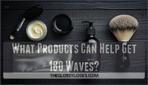 what products can help get 180 waves