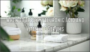 when to apply hyaluronic acid and vitamin c serums