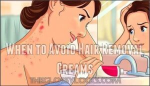 when to avoid hair removal creams