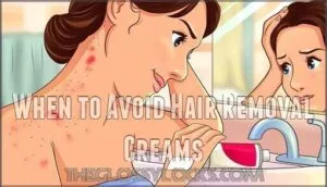 when to avoid hair removal creams