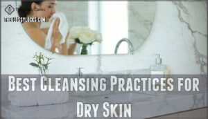 best cleansing practices for dry skin