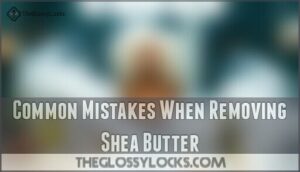 common mistakes when removing shea butter