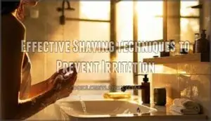 effective shaving techniques to prevent irritation