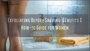 exfoliating before shaving benefits women