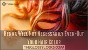 henna will not necessarily even-out your hair color